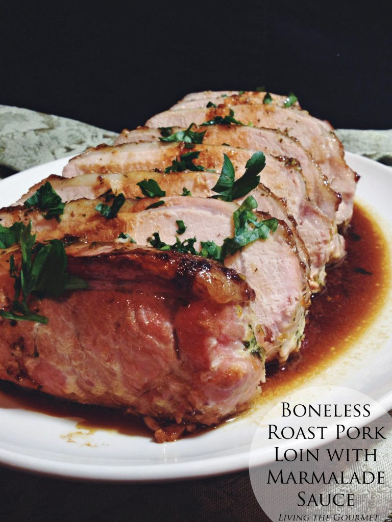 Boneless Pork Loin Roast Recipe
 Boneless Roast Pork Loin with Marmalade Sauce Living The