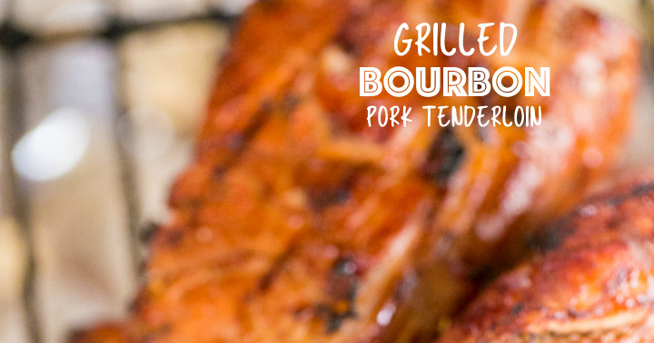 Bourbon Pork Tenderloin
 Grilled Bourbon Pork Tenderloin