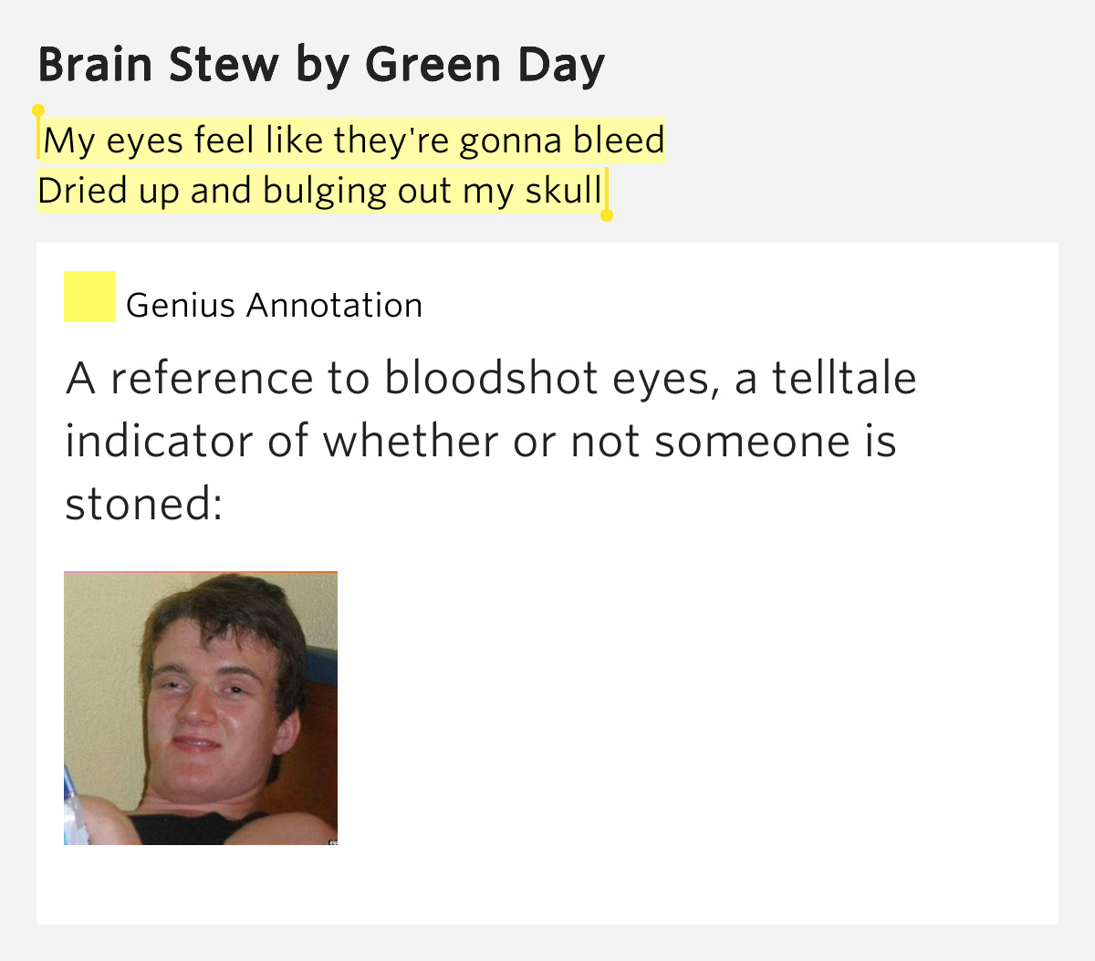 Brain Stew Lyrics
 My eyes feel like they re gonna bleed Dried up and