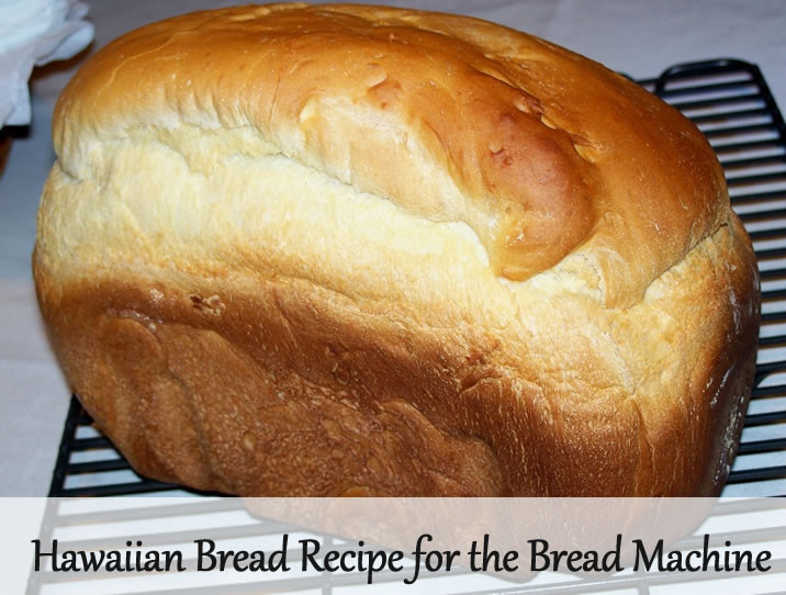 Bread Maker Recipes
 Hawaiian Bread Recipe