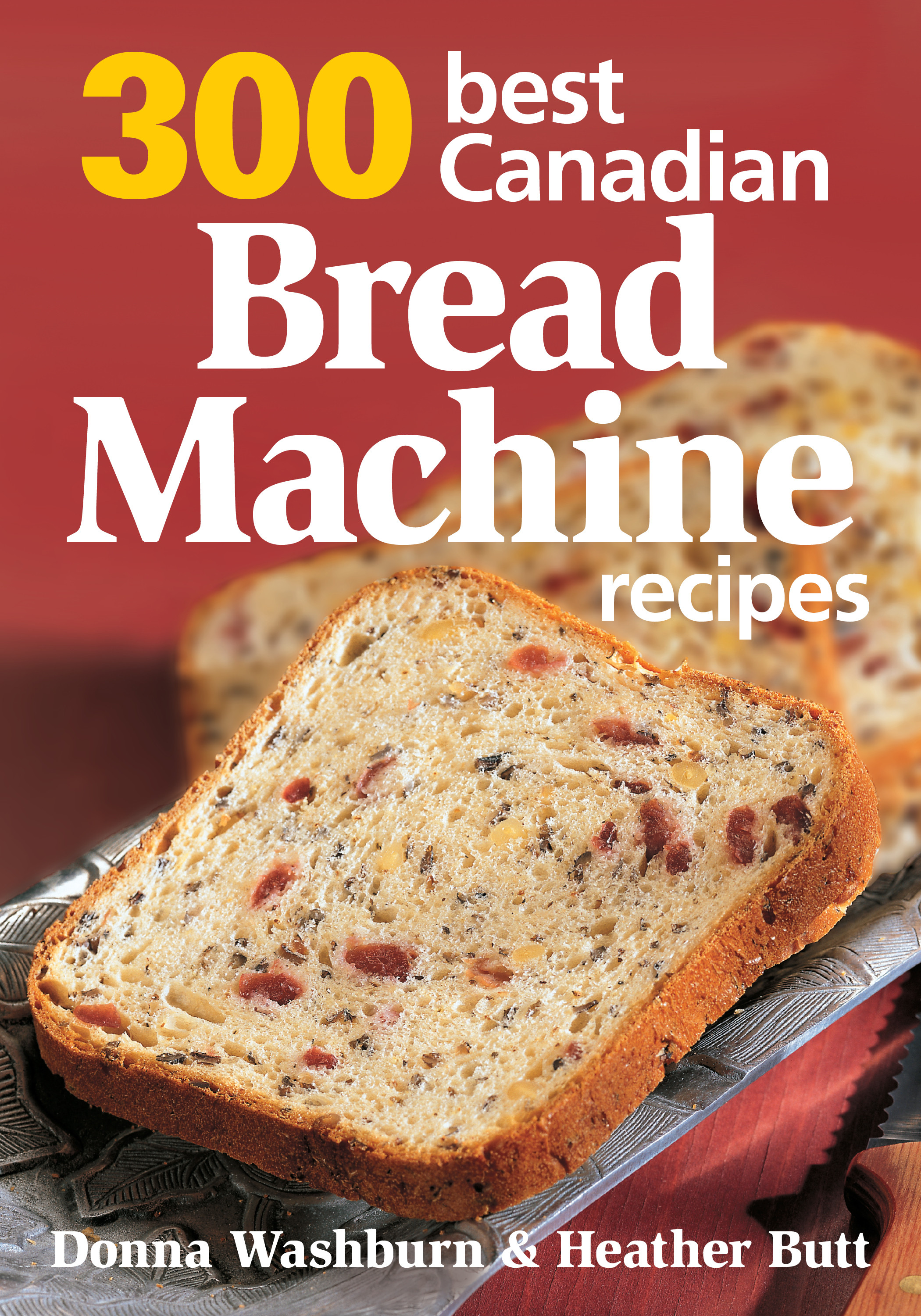 Bread Recipe For Bread Machine
 300 Best Canadian Bread Machine Recipes by Robert Rose Inc