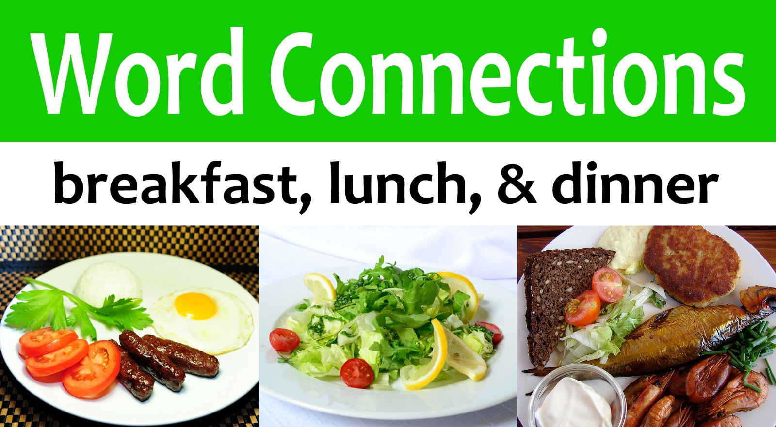Breakfast Lunch Dinner
 Word Connections Breakfast Lunch & Dinner – The