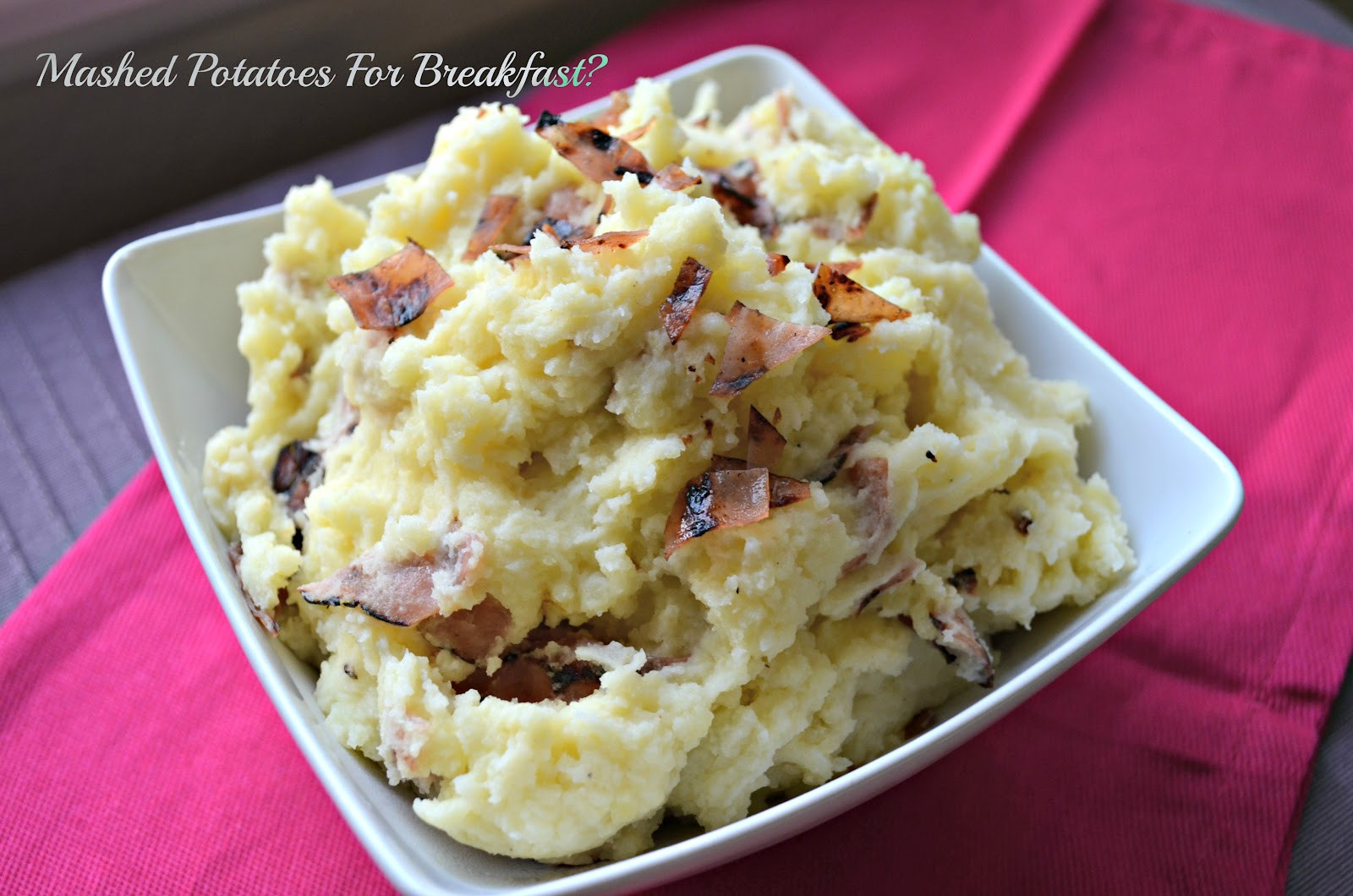 Breakfast Mashed Potatoes
 MASHED POTATOES FOR BREAKFAST