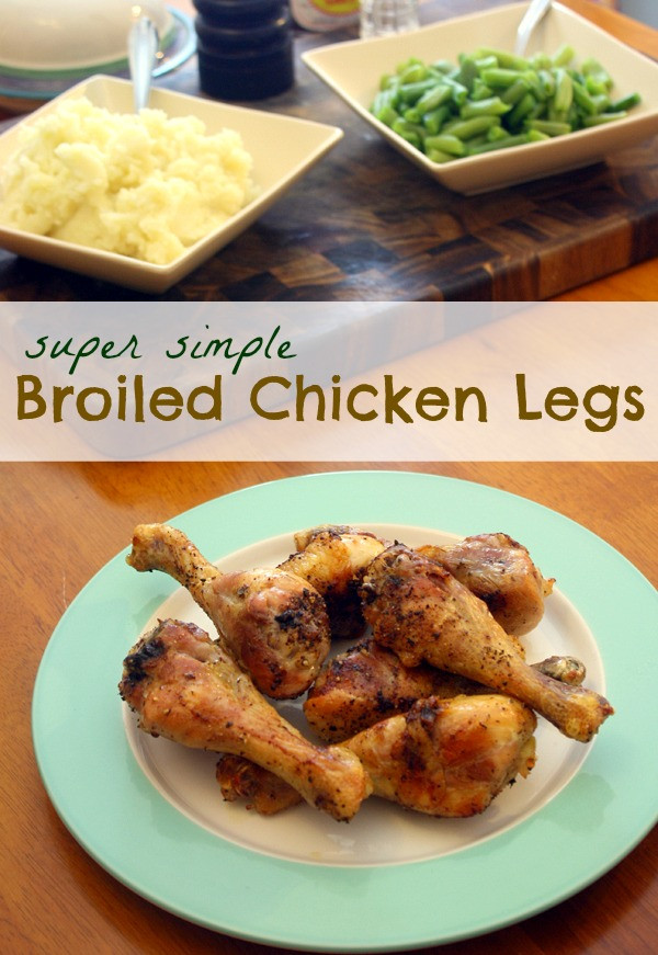 Broiled Chicken Legs
 Super Simple Broiled Chicken Legs