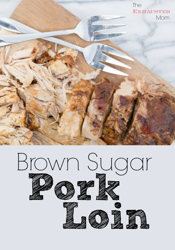 Brown Sugar Pork Loin
 Brown Sugar Pork Loin The Exhausted Mom