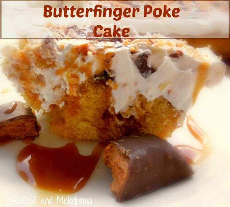 Butterfinger Poke Cake
 Butterfinger Poke Cake Meatloaf and Melodrama