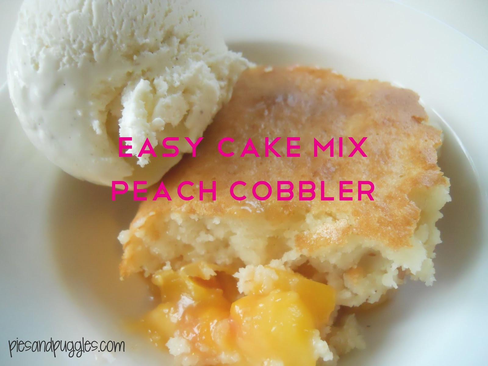Cake Mix Peach Cobbler
 Pies and Puggles Easy Cake Mix Peach Cobbler