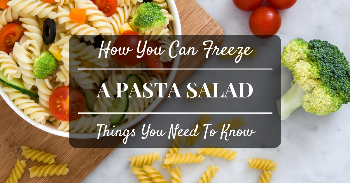 Can You Freeze Macaroni Salad
 Know How You Can Freeze A Pasta Salad Sep 2016