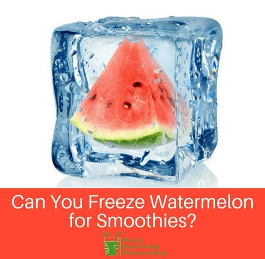 Can You Freeze Smoothies
 Can You Freeze Watermelon for Smoothies Easy Healthy