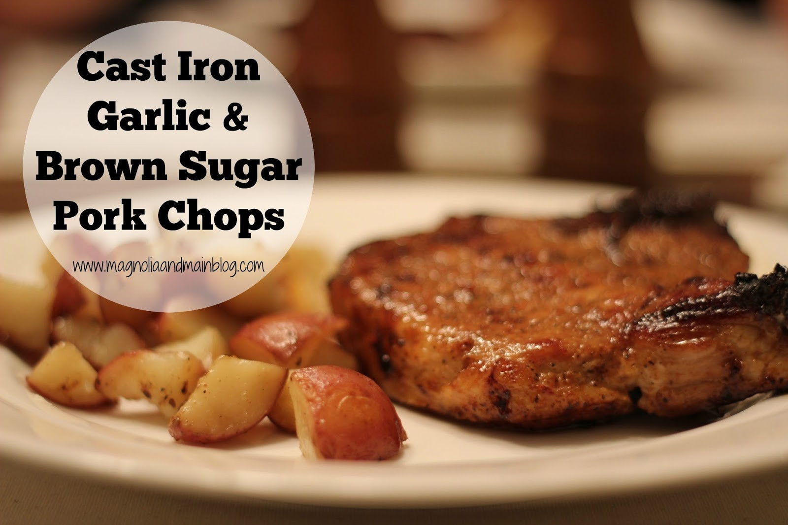 Cast Iron Skillet Boneless Pork Chops
 Magnolia & Main Recipe Cast Iron Garlic & Brown Sugar