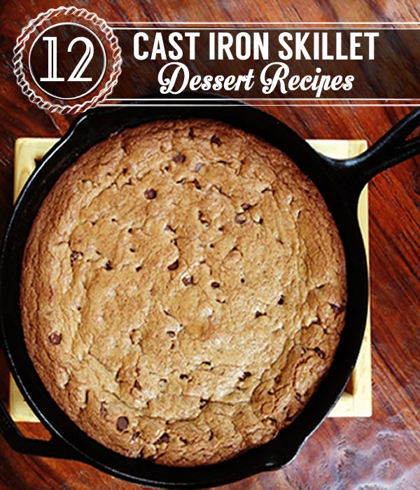 Cast Iron Skillet Desserts
 12 Cast Iron Skillet Dessert Recipes