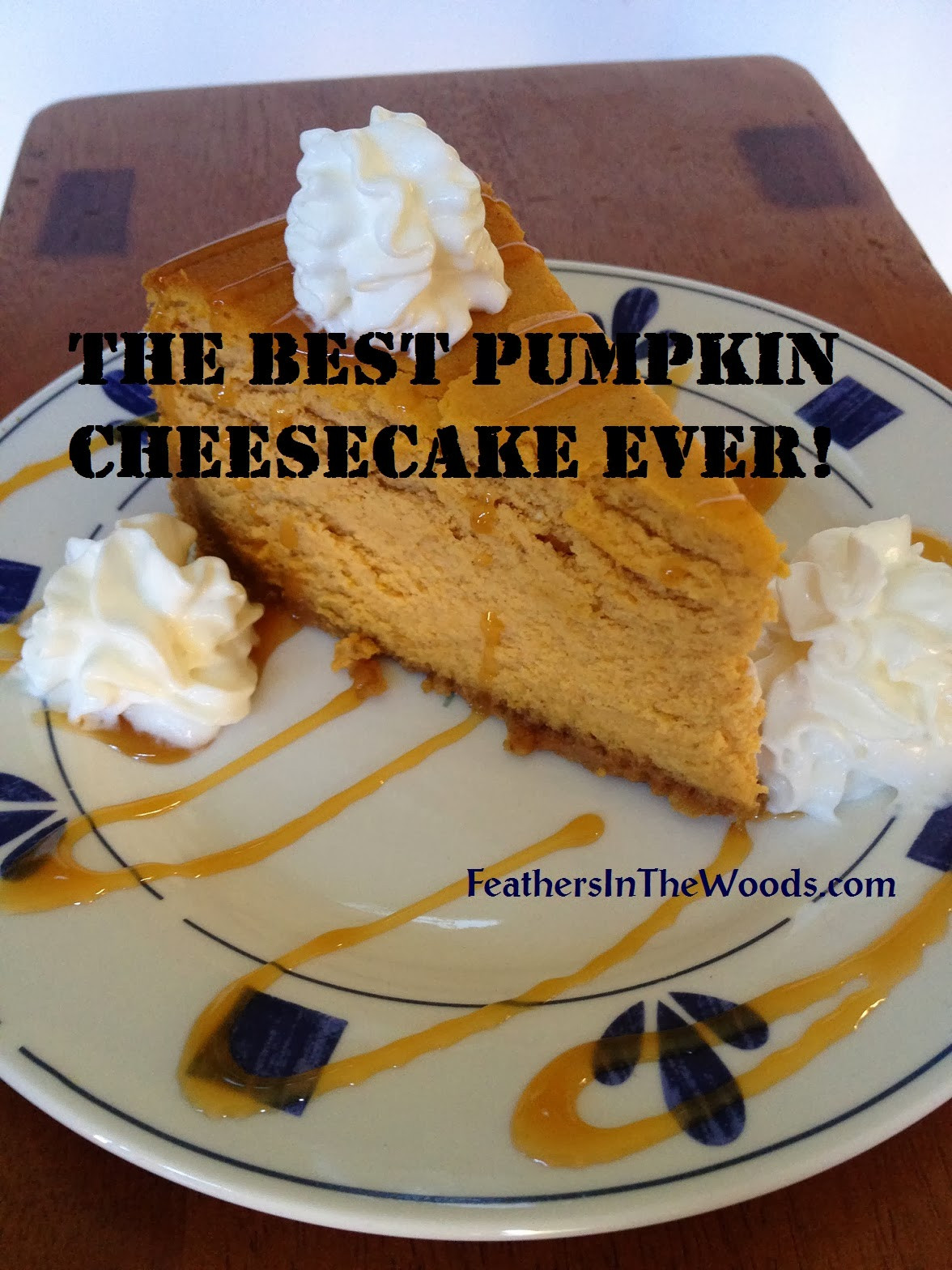 Cheesecake Recipe Easy
 Never fail Pumpkin Cheesecake Feathers in the woods