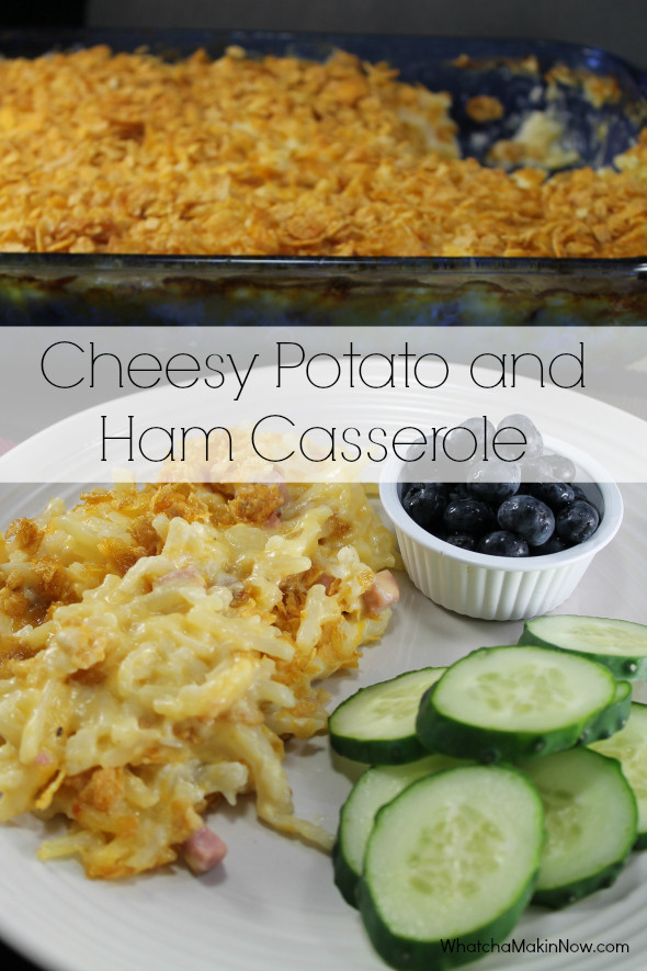 Cheesy Ham And Potato Casserole
 Whatcha Makin Now make ahead Cheesy Potato and Ham