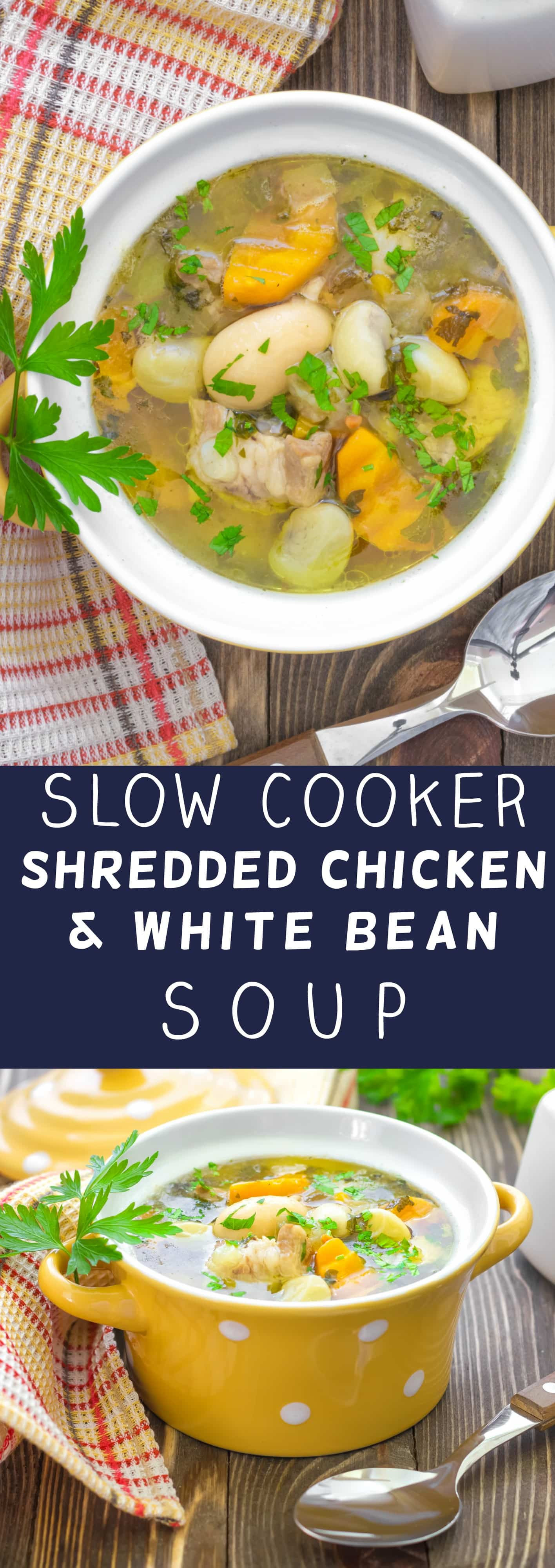 Chicken And Bean Soup
 Slow Cooker Shredded Chicken and White Bean Soup