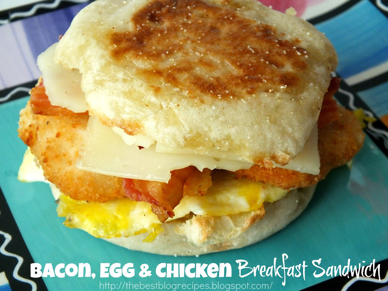Chicken Breakfast Recipe
 The Best Blog Recipes Bacon Egg & Chicken Breakfast Sandwich