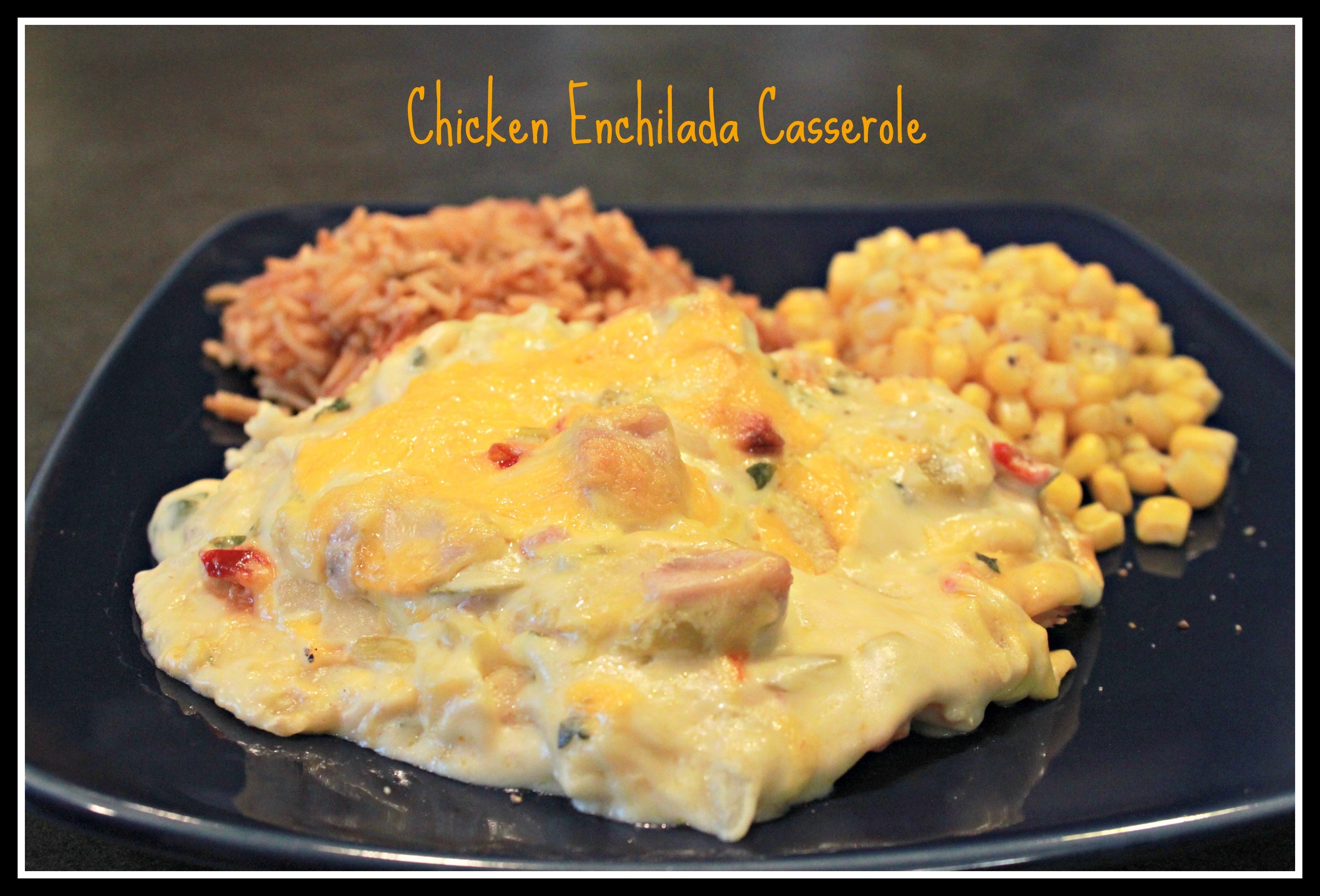 Chicken Enchilada Casserole
 Chicken Enchilada Casserole