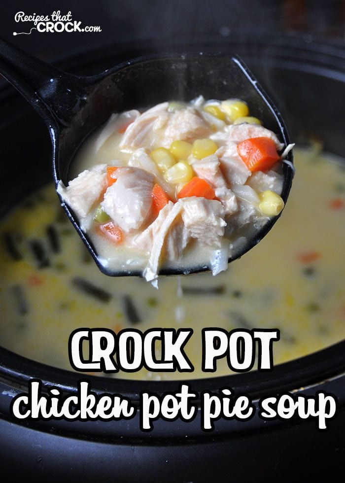Chicken Pot Pie Soup Crock Pot
 Crock Pot Chicken Pot Pie Soup Recipes That Crock