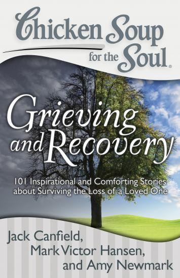 Chicken Soup For The Soul Books
 Grieving and Recovery