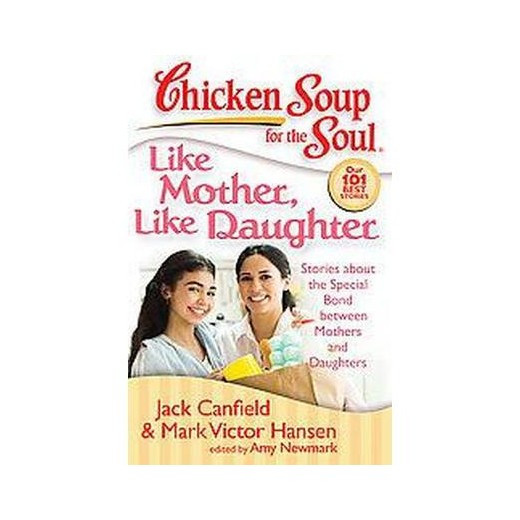 Chicken Soup For The Soul Submissions
 Chicken Soup for the Soul Like Mother L Chicken Soup