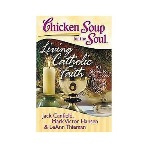 Chicken Soup For The Soul Submissions
 Chicken Soup for the Soul Living Catholic Faith 101