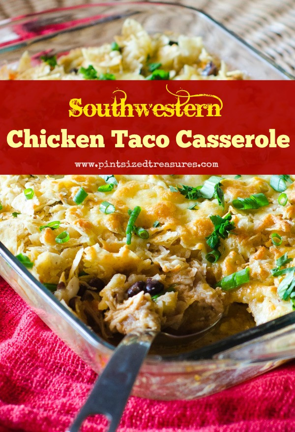 Chicken Taco Casserole
 Southwestern Chicken Taco Casserole