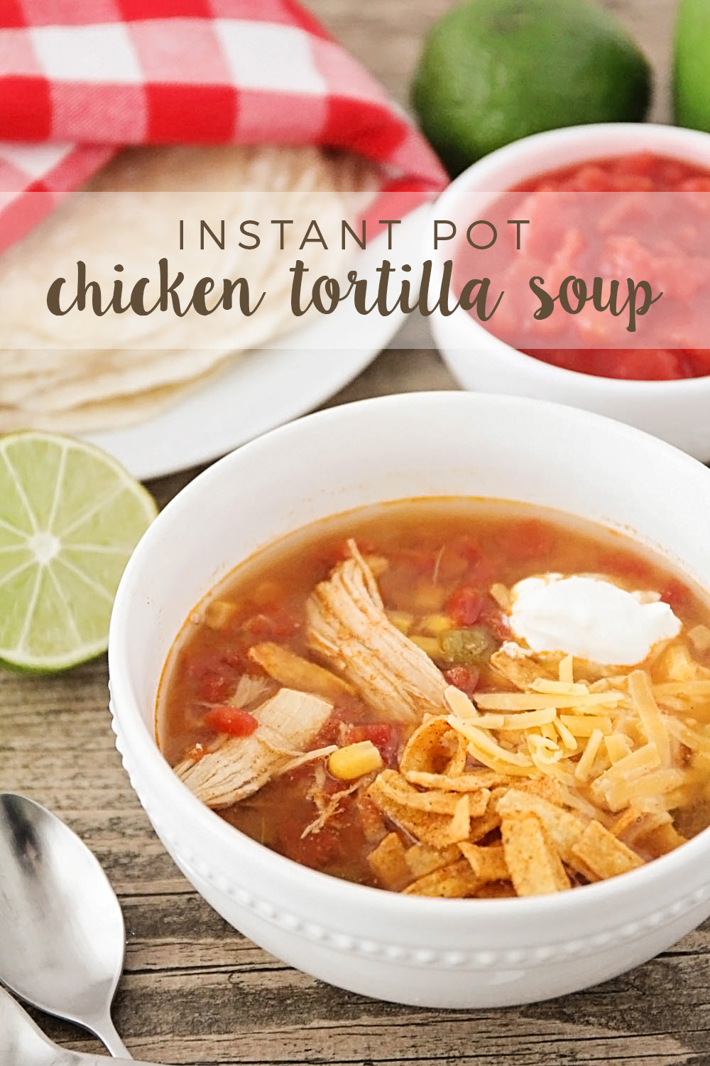 Chicken Tortilla Soup Instant Pot
 The Baker Upstairs Instant Pot Chicken Tortilla Soup