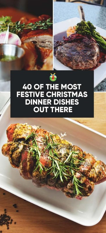 Christmas Dinner Ideas 2017
 40 of the Most Festive Christmas Dinner Ideas Out There