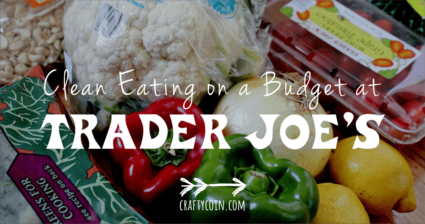 Clean Eating On A Budget
 How to Eat Healthy at Trader Joe s on a Bud Crafty Coin