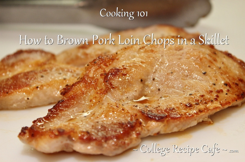 Cooking Pork Loin Chops
 Cooking 101 How to Brown Pork Loin Chops in a Skillet