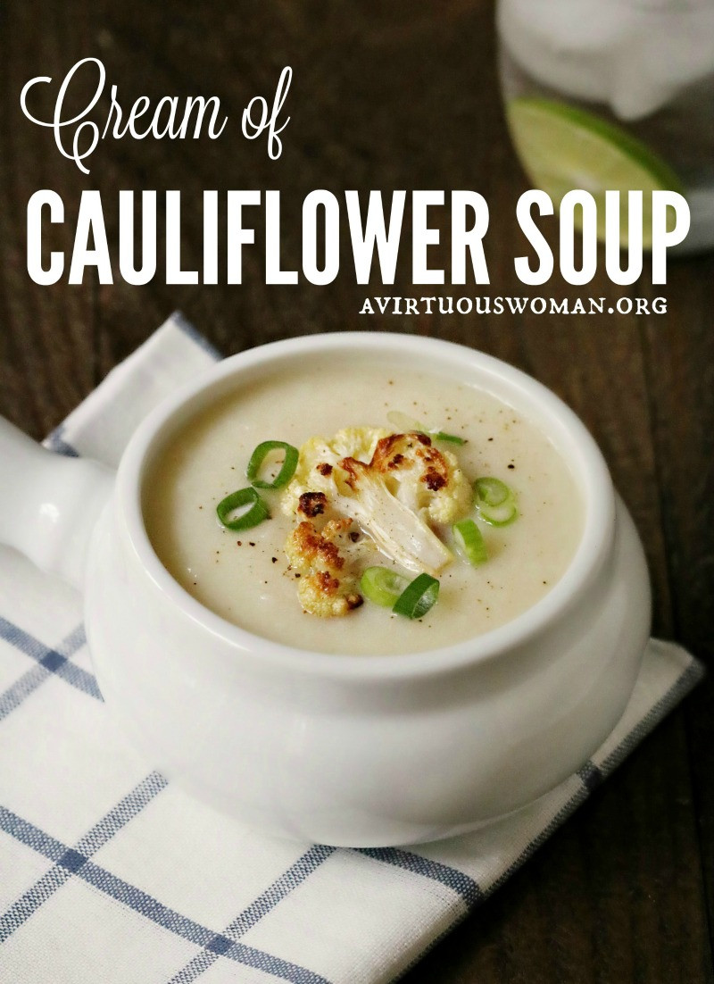 Cream Of Cauliflower Soup
 Cream of Cauliflower Soup A Virtuous Woman