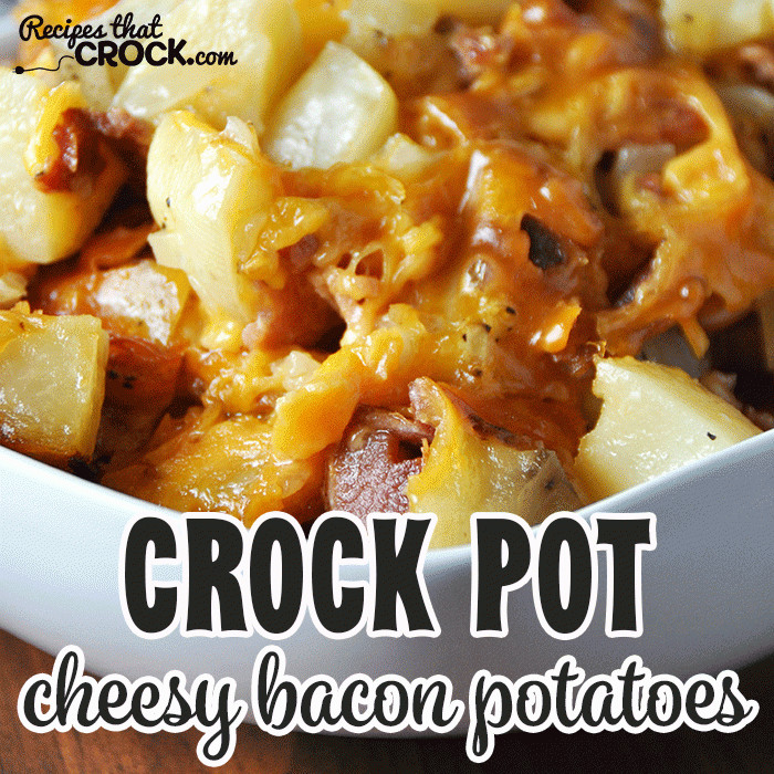 Crock Pot Breakfast Potatoes
 Crock Pot Cheesy Bacon Potatoes Recipes That Crock