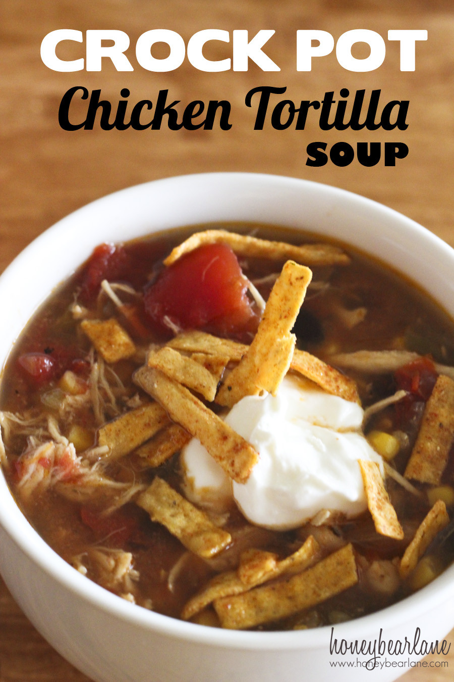 Crock Pot Chicken Soup
 Crockpot Chicken Tortilla Soup Honeybear Lane