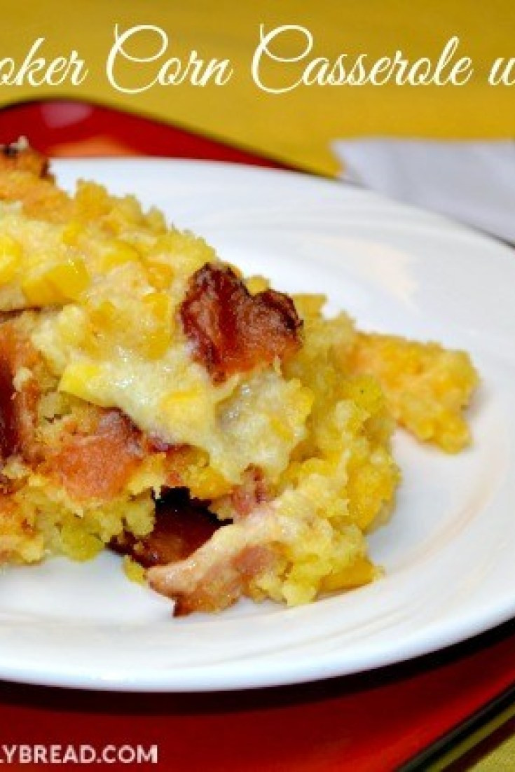 Crock Pot Corn Casserole
 Crock Pot Corn Casserole with Bacon Recipes for our Daily