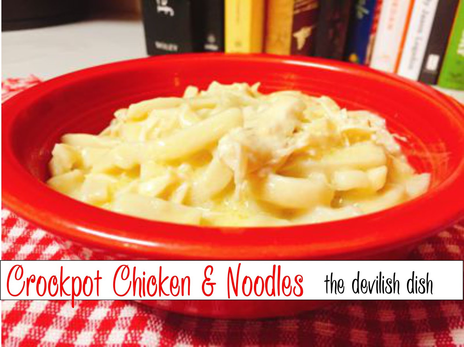Crockpot Chicken Noodles
 The Devilish Dish Crockpot Chicken and Noodles