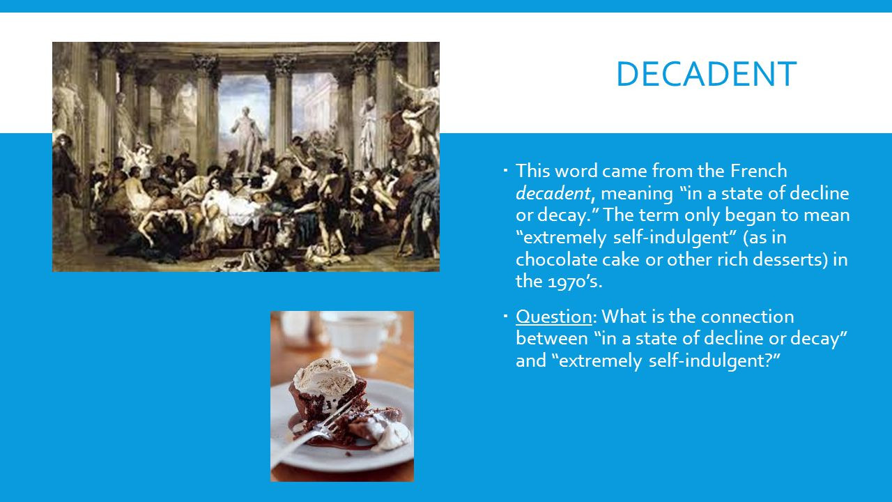 Decadent Desserts Meaning
 decadent desserts definition