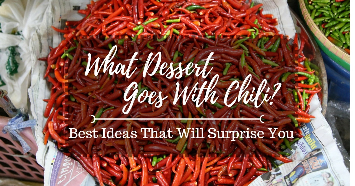 Desserts That Go With Chili
 What Dessert Goes With Chili Best Ideas That Will