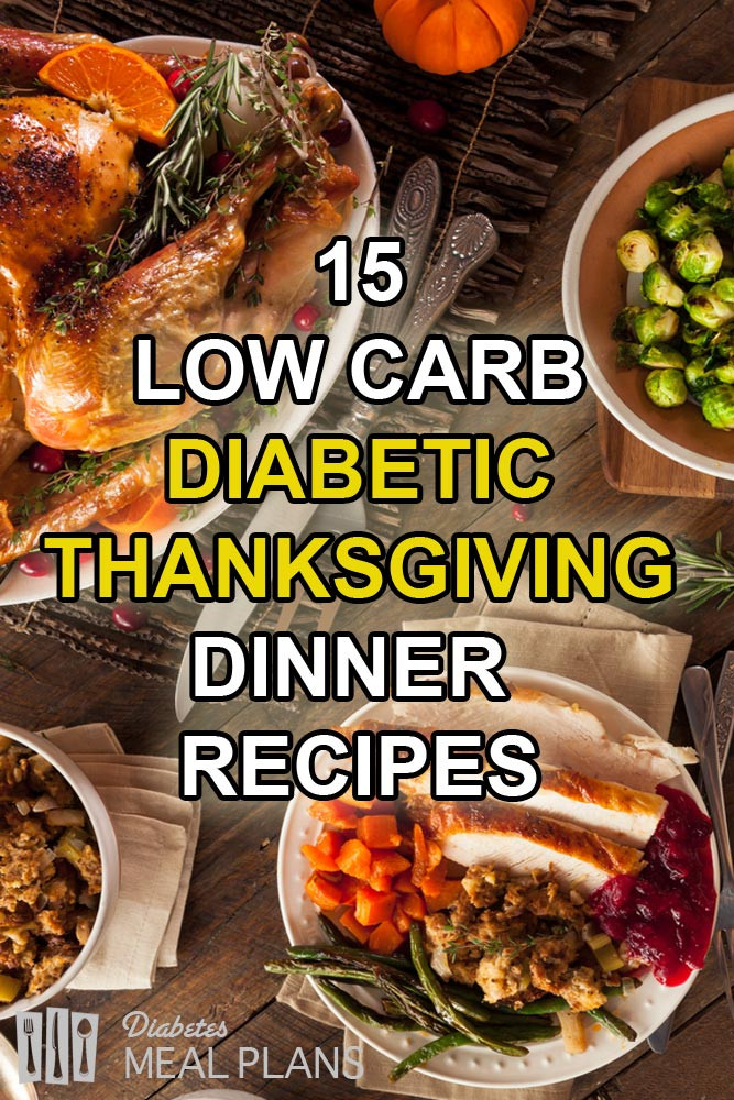 Diabetic Meal Recipes
 15 Low Carb Diabetic Thanksgiving Dinner Recipes
