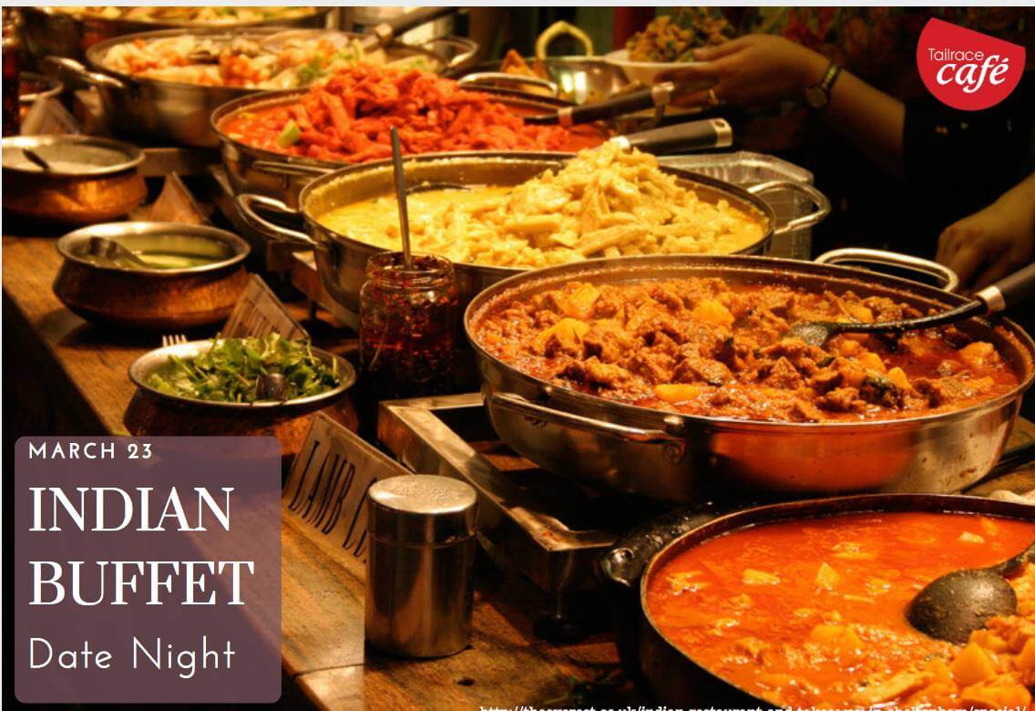 Dinner Buffet Indian
 INDIAN BUFFET DINNER DATE NIGHT TAILRACE CENTRE