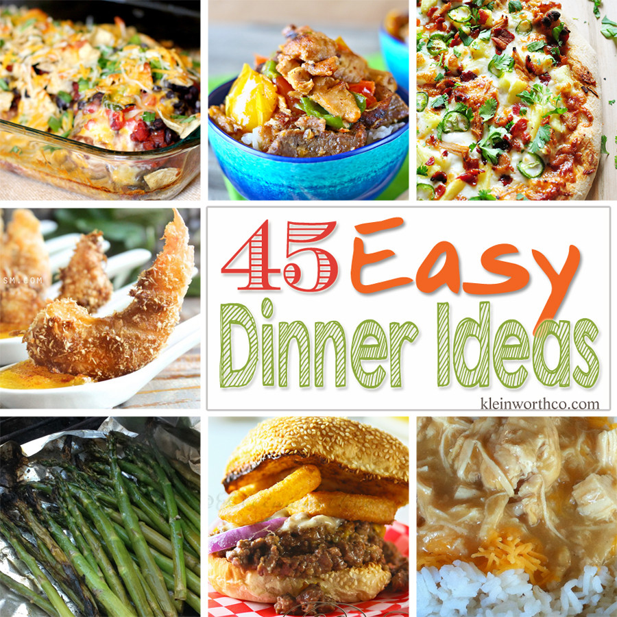 Dinner Ideas Easy
 45 Easy Dinner Ideas Kleinworth & Co