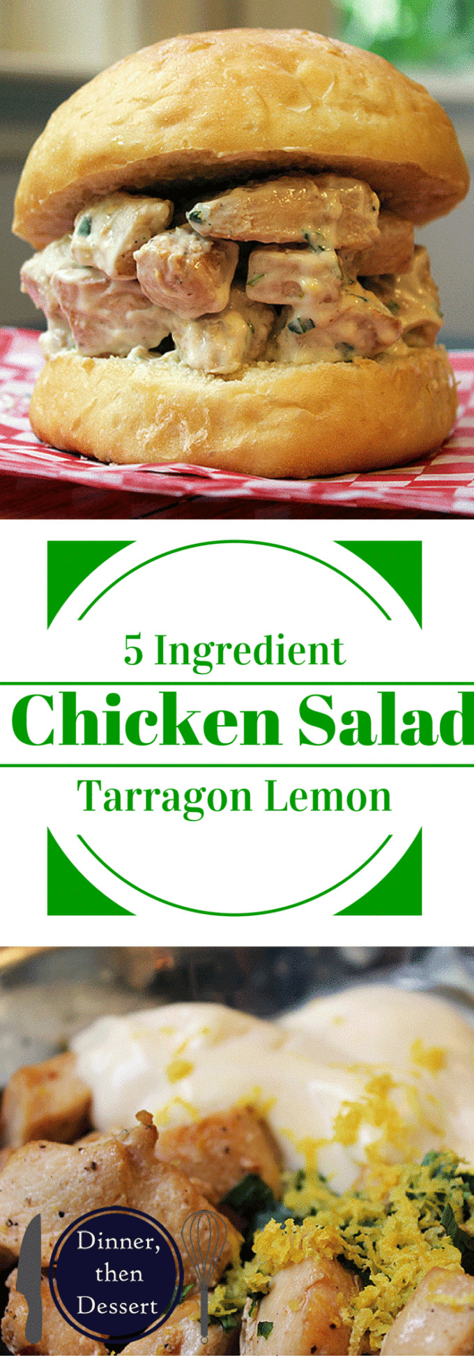 Dinner Then Dessert
 5 Ingre nt Tarragon Lemon Chicken Salad Sandwiches