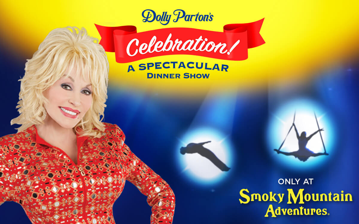 Dolly Parton Celebration Dinner Show
 Dolly Parton s Smoky Mountain Adventures