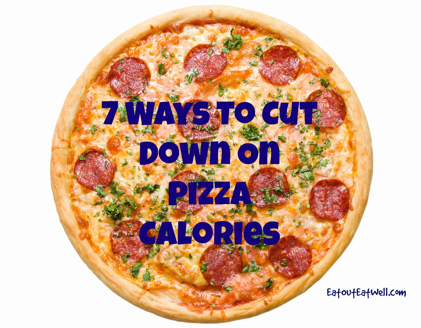 Domino'S Pepperoni Pizza Calories
 Seven Ways To Cut Down Pizza Calories Eat Out Eat Well