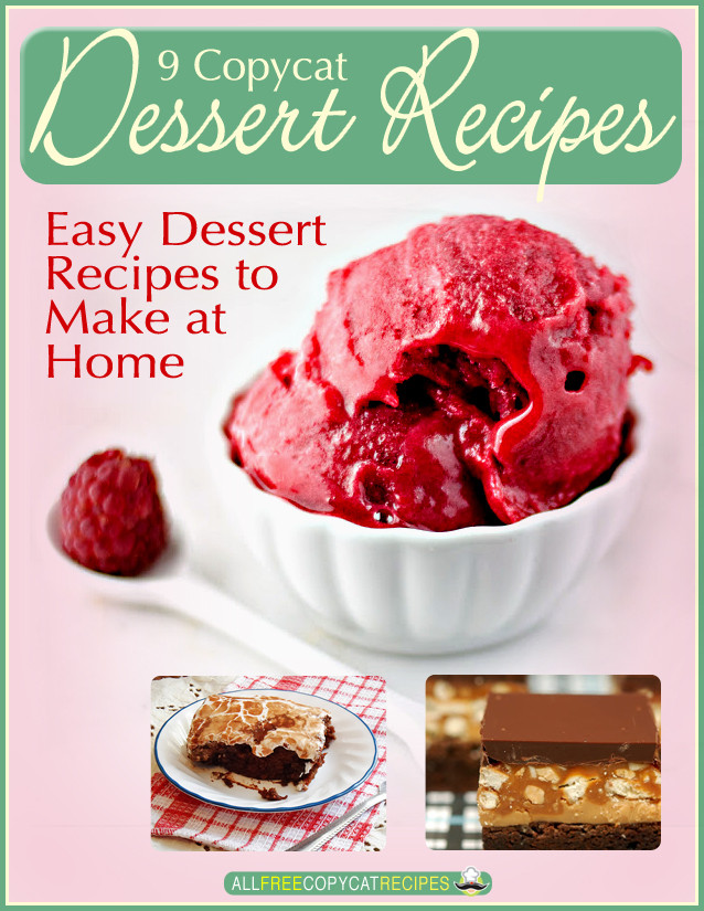 Easy At Home Desserts
 Free eCookbook 9 Copycat Dessert Recipes Easy Dessert
