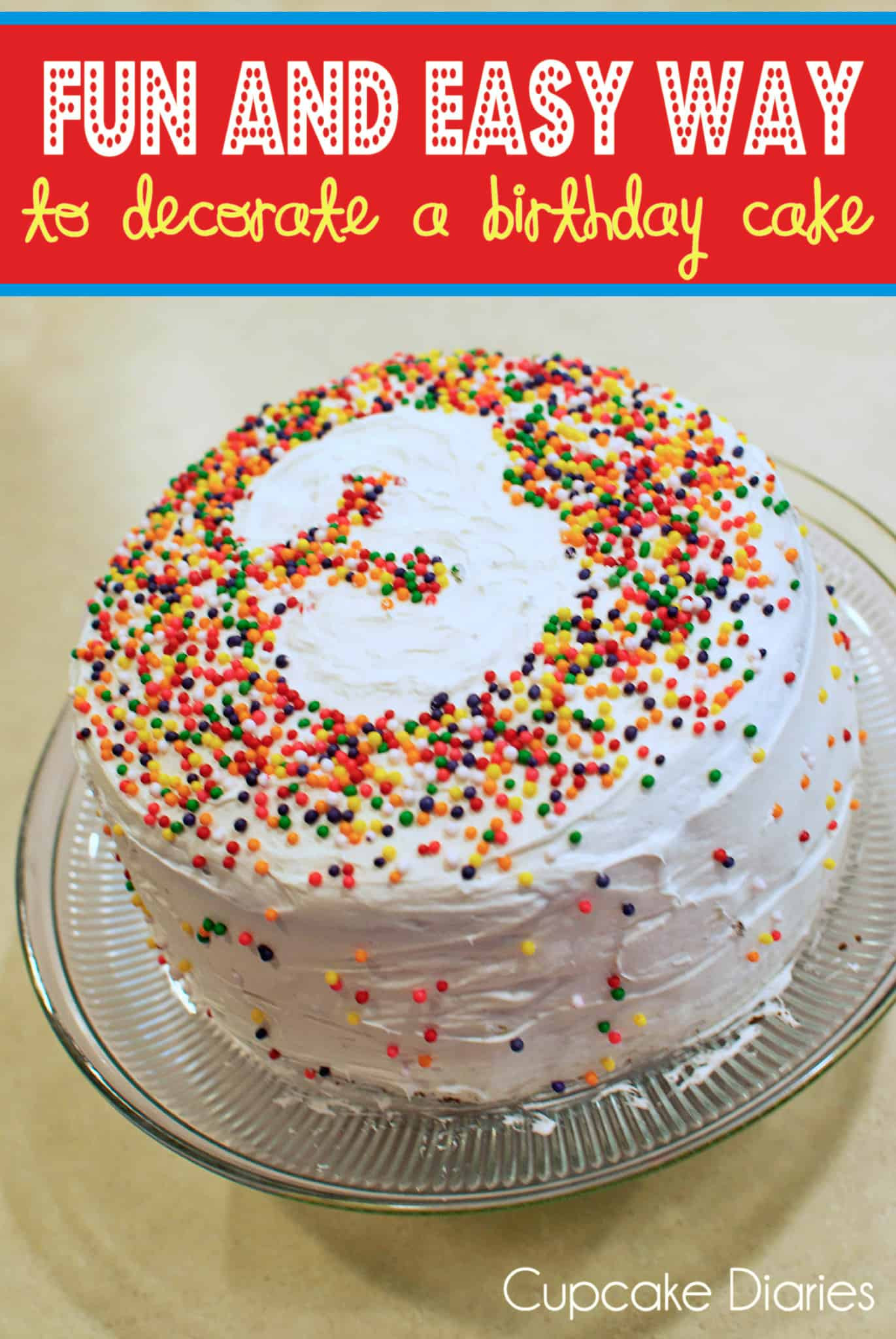 Easy Birthday Cake
 Fun and Easy Way to Decorate a Birthday Cake Cupcake Diaries