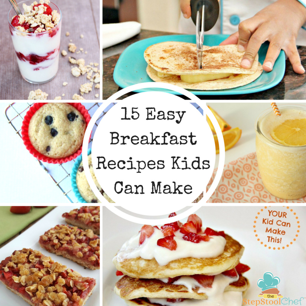 Easy Breakfast Ideas For Kids
 15 Easy Breakfast Recipes Kids Can Make Step Stool Chef