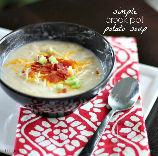 Easy Crock Pot Potato Soup
 Hi Sugarplum Simple Crockpot Potato Soup