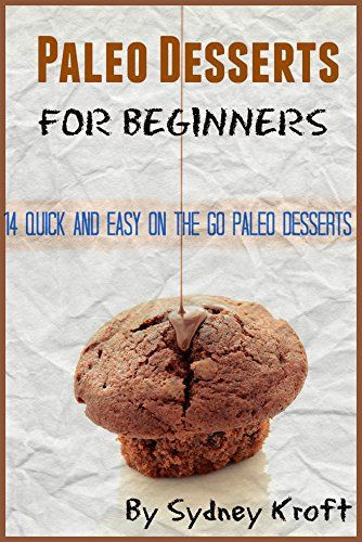 Easy Desserts For Beginners
 Paleo Desserts for Beginners 14 Quick and Easy on the go