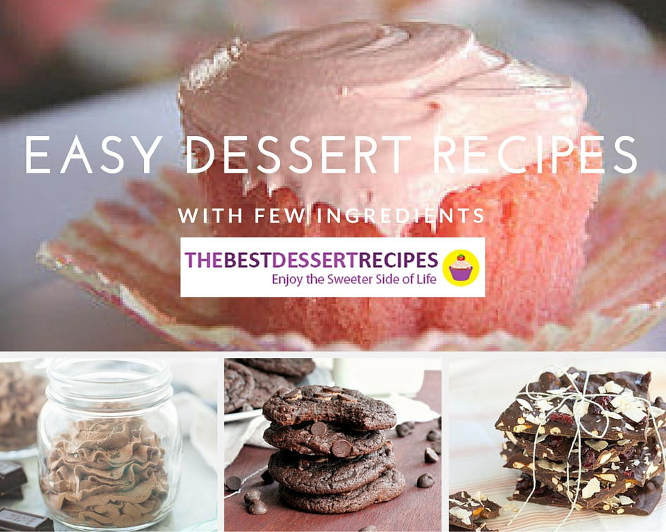 Easy Desserts With Few Ingredients
 24 Easy Dessert Recipes with Few Ingre nts