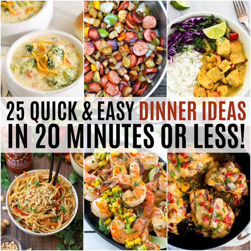 Easy Dinner Idea
 25 Quick and Easy Dinner Ideas in 20 Minutes or Less