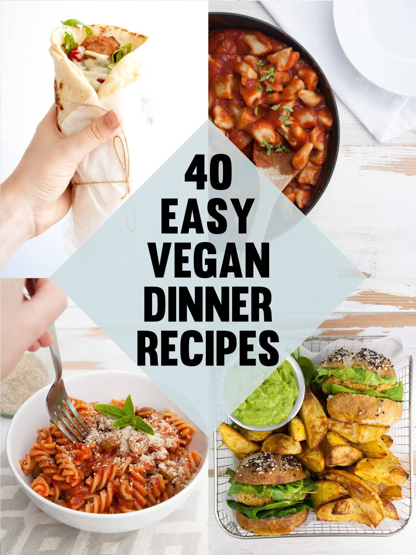 Easy Dinner Idea
 40 Easy Vegan Dinner Recipes
